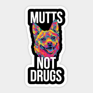 Mutts Not Drugs Sticker